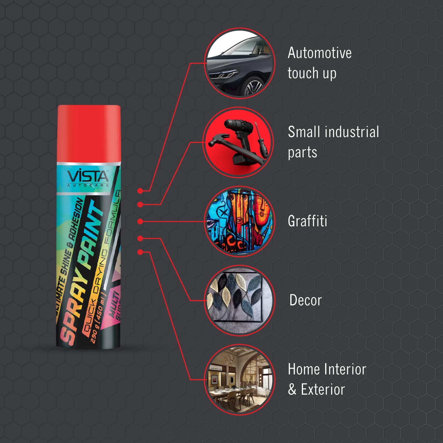 Vista Spray Paint is made of the advanced petroleum manufacturing techniques. The fine spray ensures good coverage with strong adhesion and quick drying. Make touch-ups of your car and bike exterior parts a hassle-free task with the powerful
formulation of Vista Spray Paint. It is a multi-purpose spray paint suitable for metal, wood, glass, porcelain, and many other surfaces, also perfect for use on automotive parts and general purpose items of garage and home.