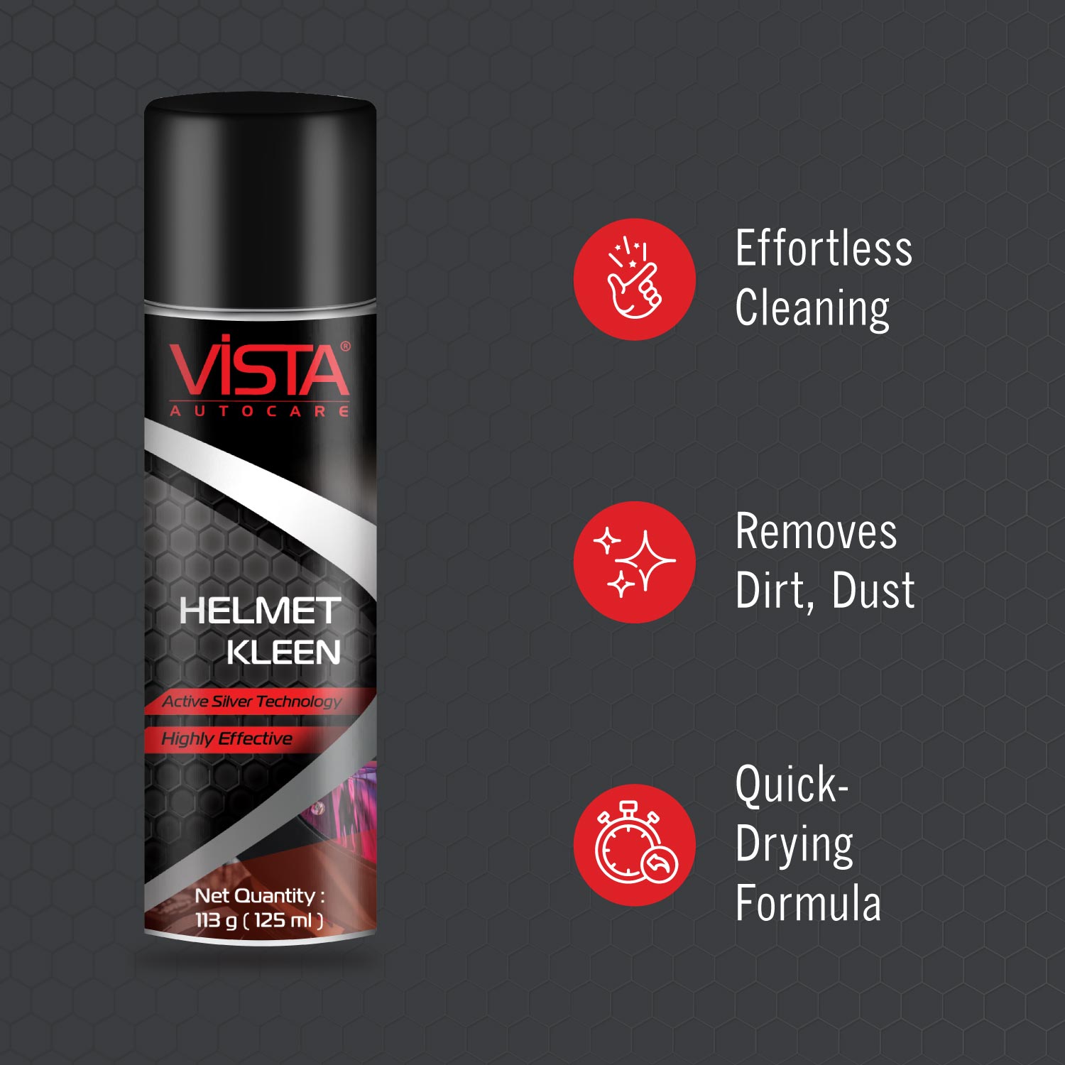 Ride safe in style with Vista Helmet Kleen, the super-easy way to keep your helmet clean and free from bad odour. Vista Helmet Kleen is a dual-purpose helmet interior cleaner for keeping helmet linings sparkling clean, odor-free and its skin-safe foam removes tough stains from exteriors too. it provides freshness and 99% protection from odour causing bacteria and is suitable for all types of helmet liners. The product helps in eliminating foul smell &amp; cleanses, has an award-winning silver-based antibact