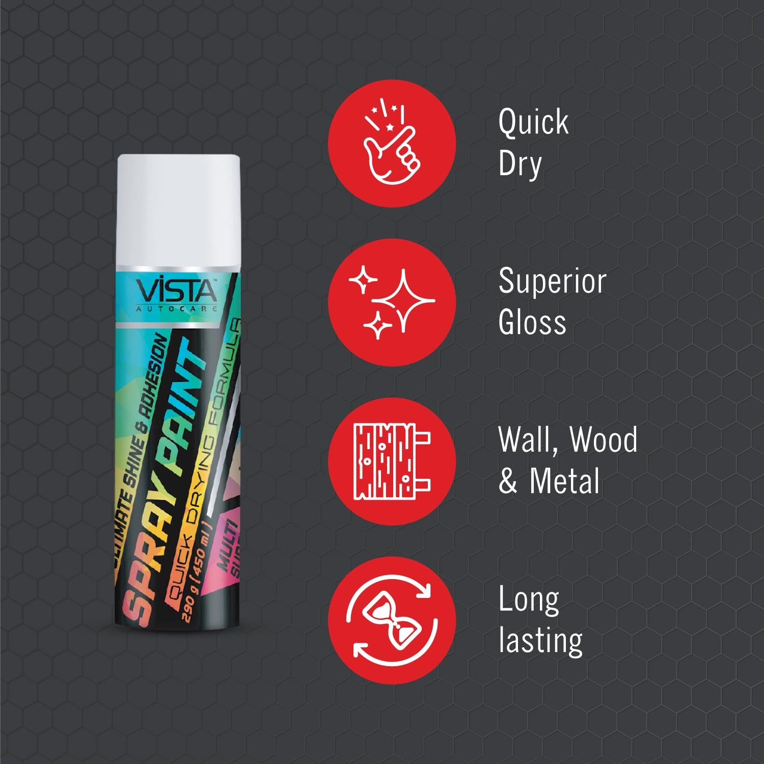 Vista Spray Paint is made of the advanced petroleum manufacturing techniques. The fine spray ensures good coverage with strong adhesion and quick drying.&nbsp;Make touch-ups of your car and bike exterior parts a hassle-free task with the powerful formulation of Vista Spray Paint. It is a multi-purpose spray paint suitable for metal, wood, glass, porcelain, and many other surfaces, also perfect for use on automotive parts and general purpose items of garage and home.